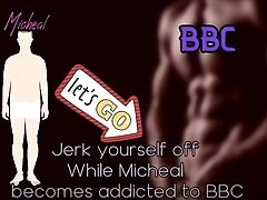 'Jerk Yourself off while Micheal becomes addicted to BBC'