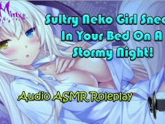 'ASMR - Sultry Neko Cat Girl Sneaks In Your Bed On A Stormy Night! What Do You Do? Audio Roleplay'
