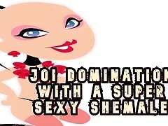 'JOI Domination with a Super Sexy Shemale'
