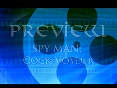 PREVIEW - Spy Man Cock Voyeur
